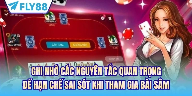 Ghi nhớ các nguyên tắc quan trọng để hạn chế sai sót khi tham gia bài sâm